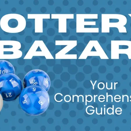 Lottery Bazar | Maximizing Your Chances: A Step-by-Step Guide